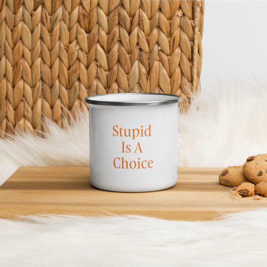 "Stupid Is A Choice" Coffee Mug